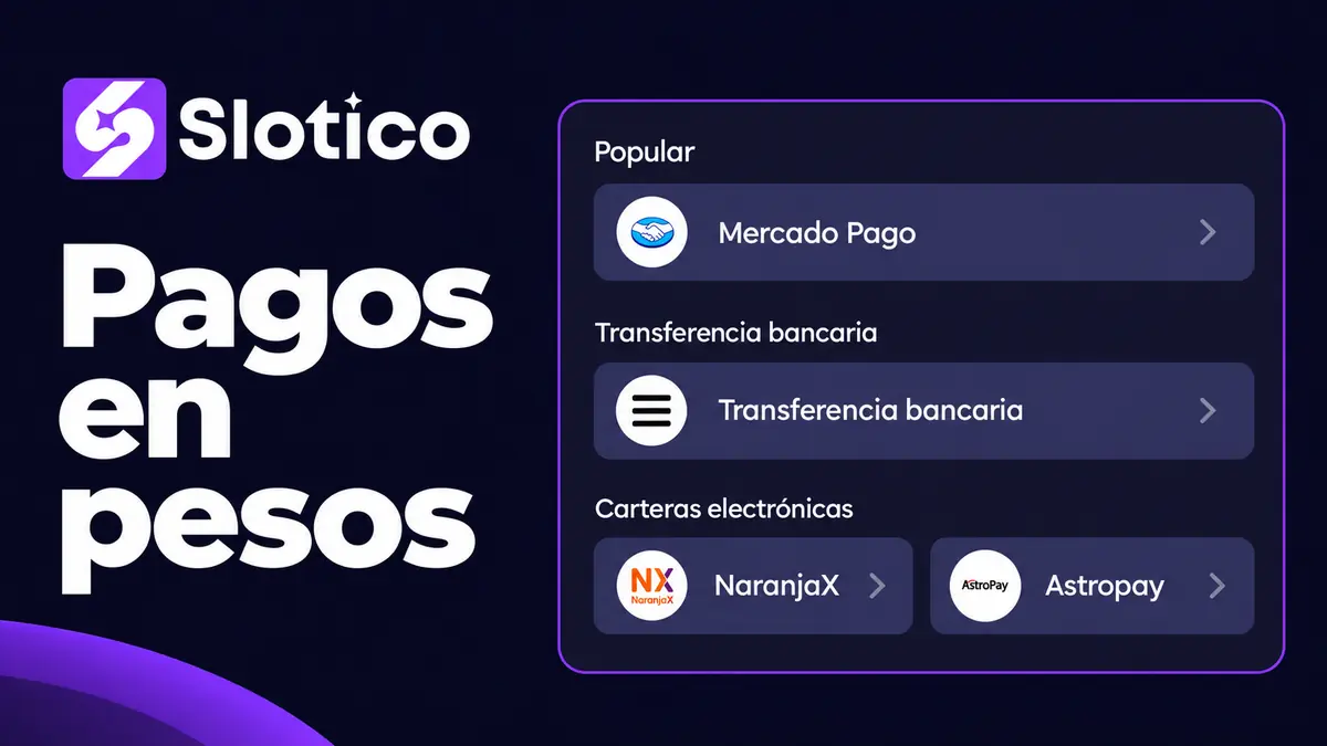 Pagos en pesos en Slotico con Mercado Pago, transferencia bancaria, NaranjaX y AstroPay